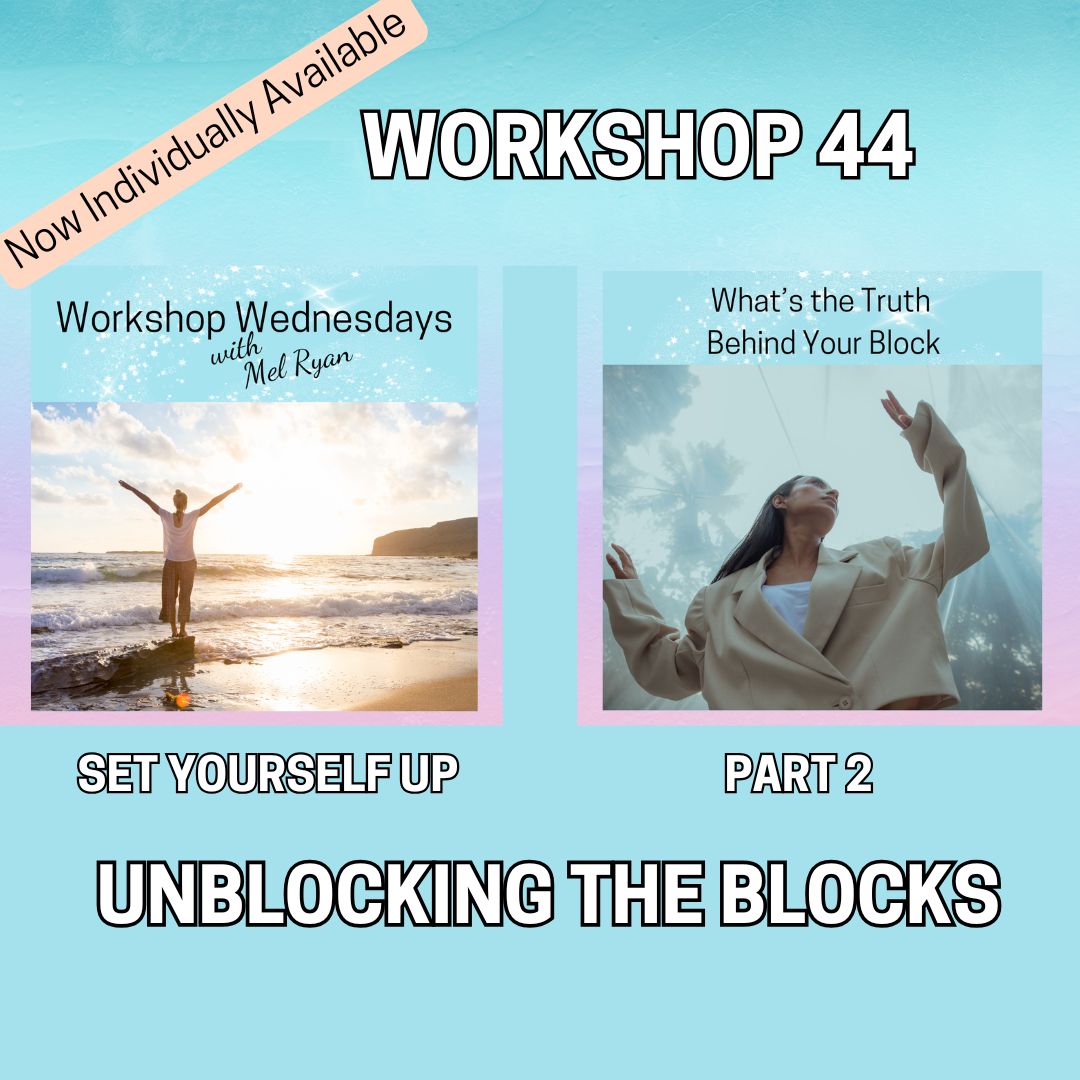 Individual Workshop 44- Set Yourself Up: Part 2. Unblocking the Blocks